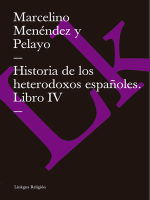 cover image of Historia de los heterodoxos españoles. Libro IV
